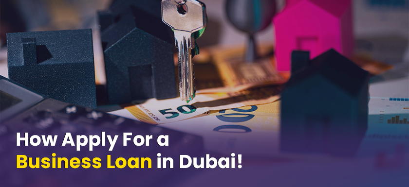 How to Apply for a Business Loan in Dubai