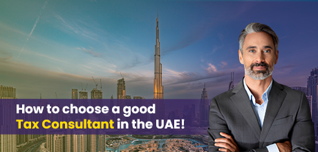 How to Choose a Good Tax Consultant in the UAE
