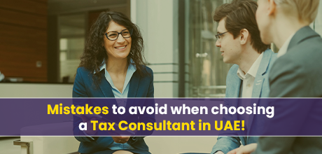 Mistakes to Avoid When Choosing a Tax Consultant in UAE