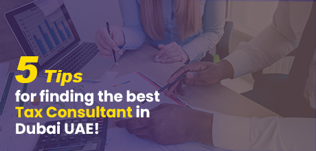 5 Tips for Finding the Best Tax Consultant in Dubai UAE